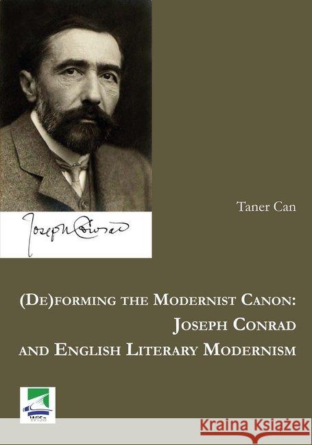 (De)forming the Modernist Canon: Joseph Conrad and English Literary Modernism Can, Taner 9783955380090 ibidem