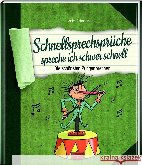 Schnellsprechsprüche spreche ich schwer schnell : Die schönsten Zungenbrecher Reimann, Anke 9783955401016 Regionalia Verlag