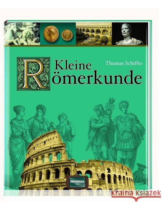 Kleine Römerkunde Schiffer, Thomas 9783955401122