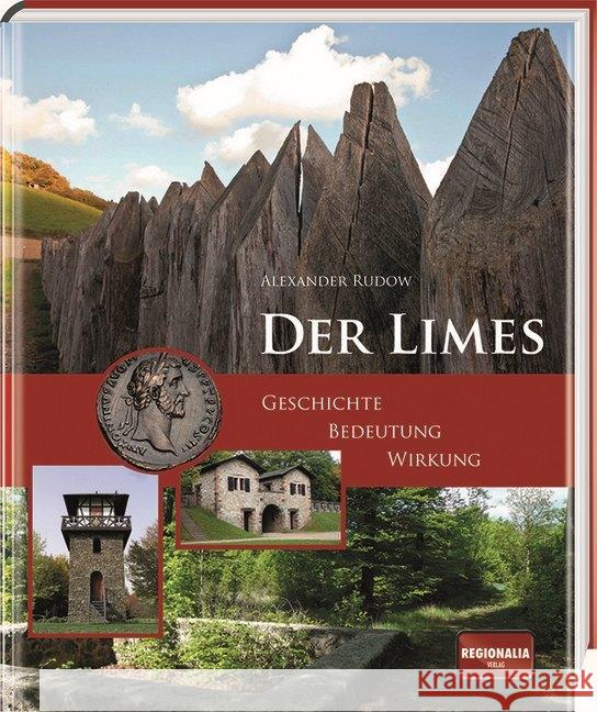 Der Limes : Geschichte - Bedeutung - Wirkung Rudow, Alexander 9783955401818