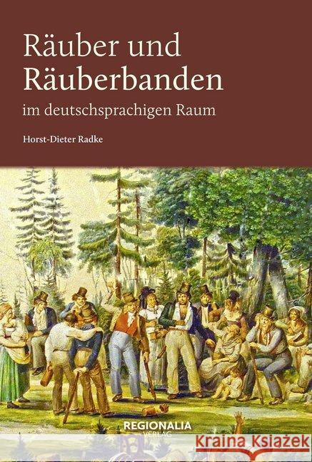 Räuber und Räuberbanden im deutschsprachigen Raum Radke, Horst-Dieter 9783955402648