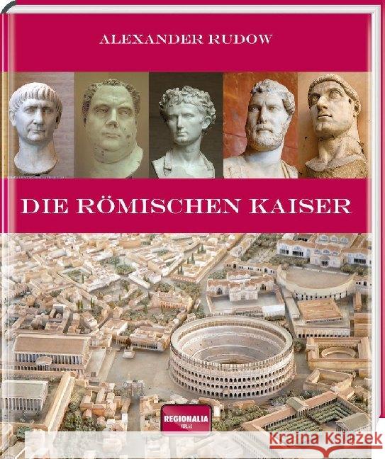 Die römischen Kaiser Rudow, Alexander 9783955402679