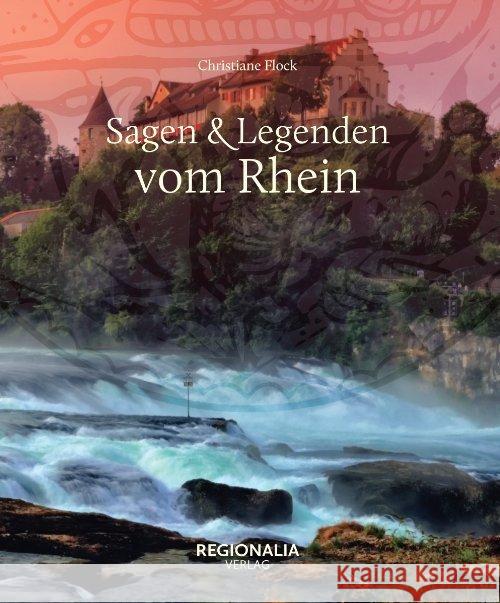 Sagen & Legenden vom Rhein Flock, Christiane 9783955403591 Regionalia Verlag