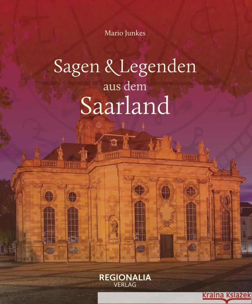 Sagen und Legenden aus dem Saarland Junkes, Mario 9783955403805 Regionalia Verlag