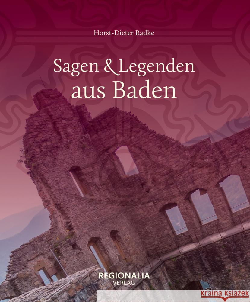 Sagen und Legenden aus Baden Radke, Horst-Dieter 9783955403829 Regionalia Verlag