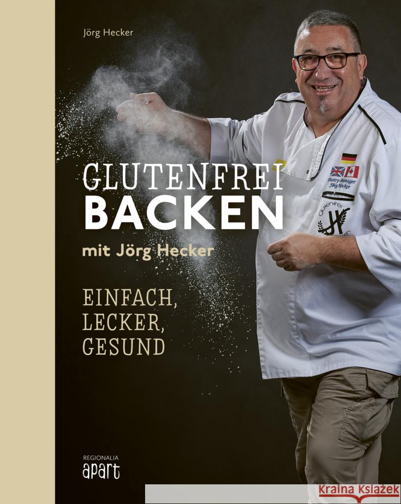 Glutenfrei Backen mit Jörg Hecker Hecker, Jörg 9783955403942