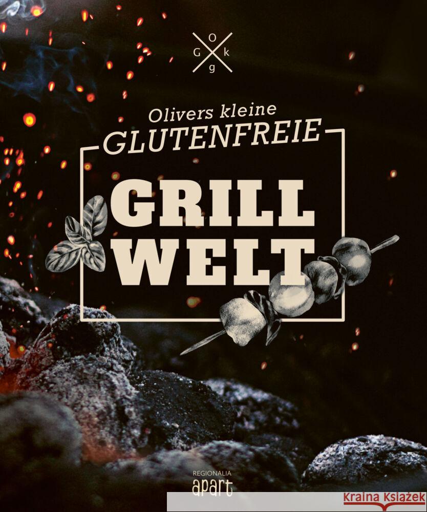 Olivers kleine glutenfreie Grillwelt Welling, Oliver 9783955403959