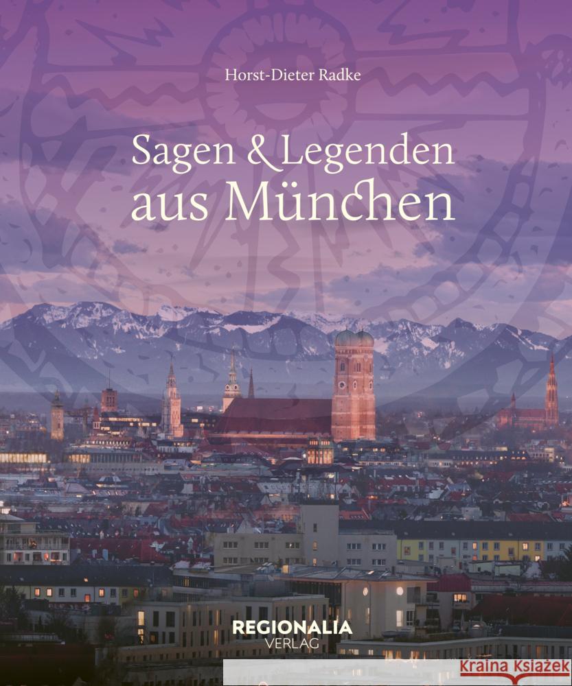 Sagen und Legenden aus München Radke, Horst-Dieter 9783955404185