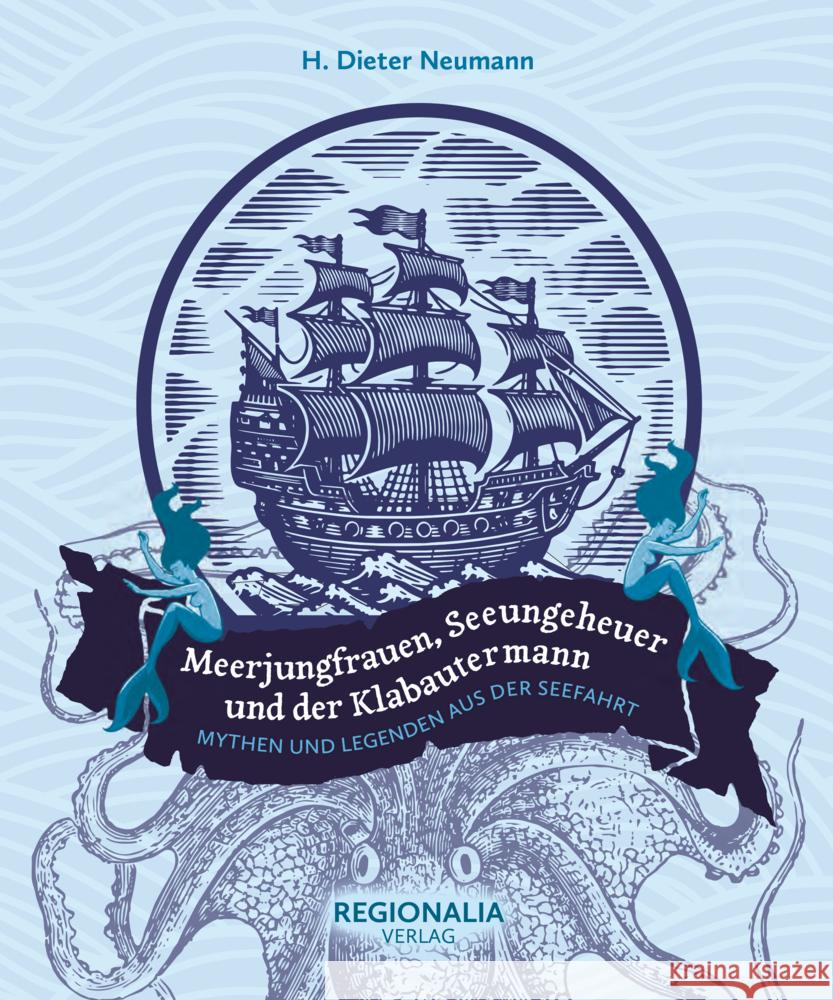 Meerjungfrauen, Seeungeheuer und der Klabautermann Neumann, H. Dieter 9783955404208