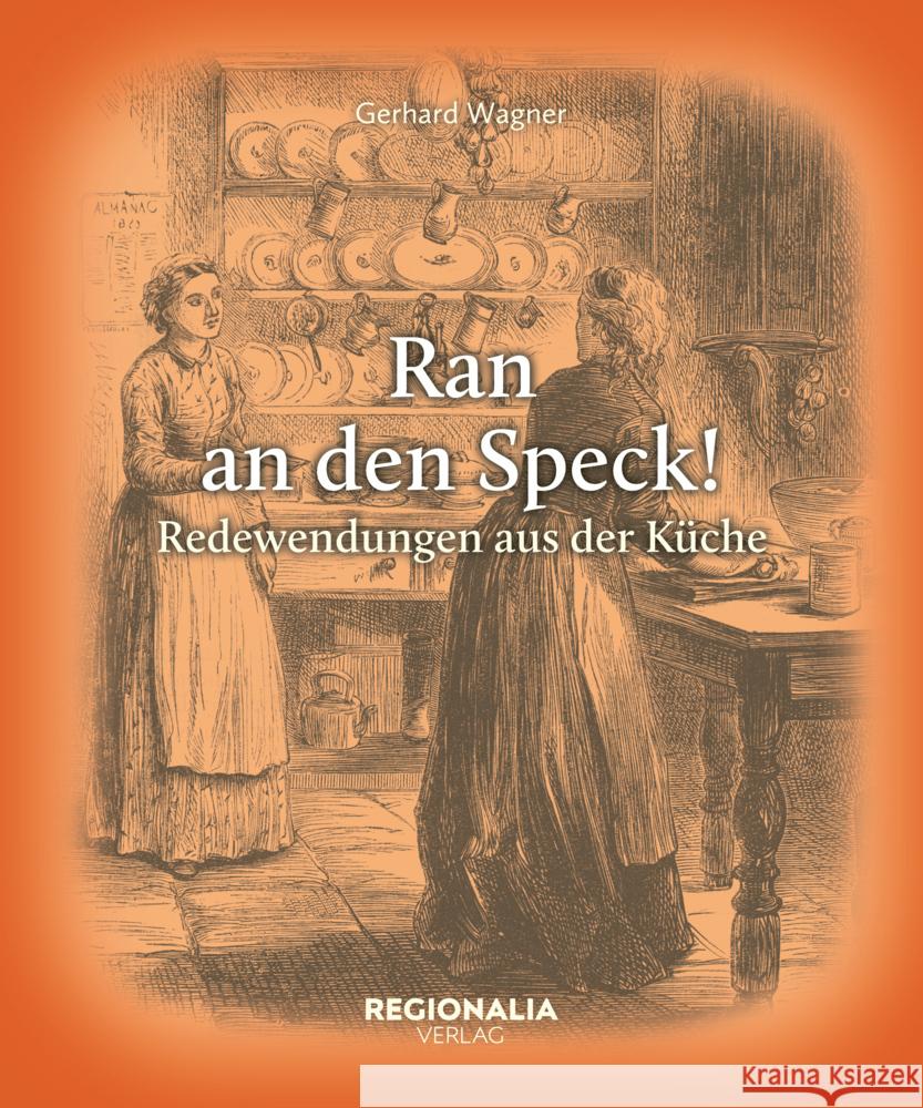 Ran an den Speck! Wagner, Gerhard 9783955404475 Regionalia Verlag