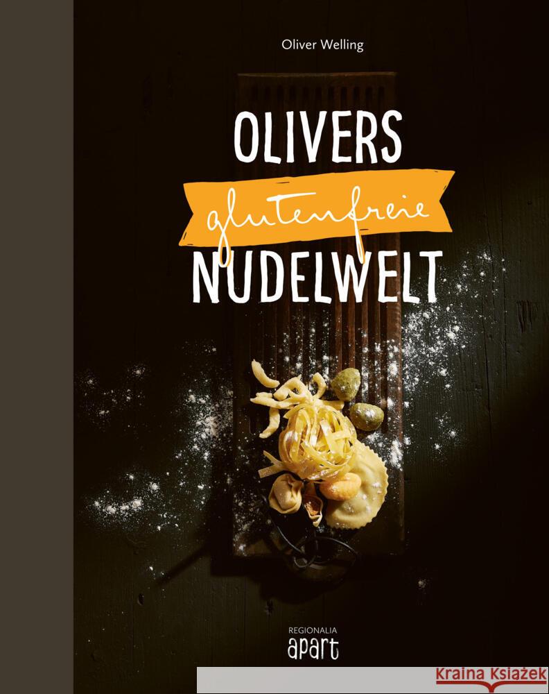 Olivers glutenfreie Nudelwelt Welling, Oliver 9783955407100