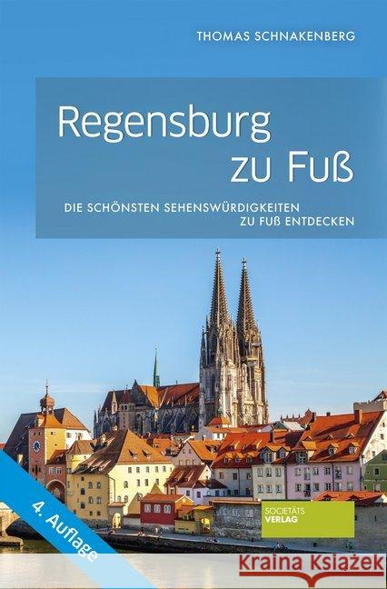 Regensburg zu Fuß Schnakenberg, Thomas 9783955423537 Societäts-Verlag