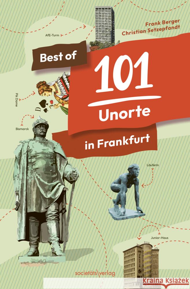 Best of 101 Unorte in Frankfurt Berger, Frank, Setzepfandt, Christian 9783955424503 Societäts-Verlag