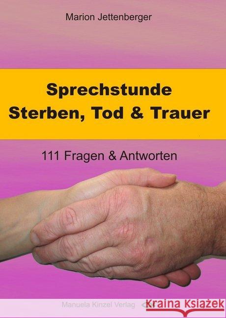 Sprechstunde Sterben, Tod & Trauer : 111 Fragen & Antworten Jettenberger, Marion 9783955440718