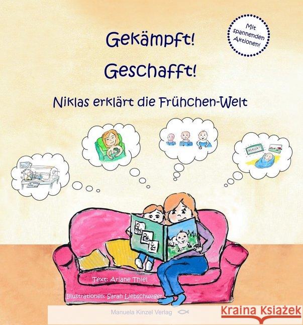 Gekämpft! Geschafft! : Niklas erklärt die Frühchen-Welt. Bilderbuch Thiel, Ariane 9783955441395