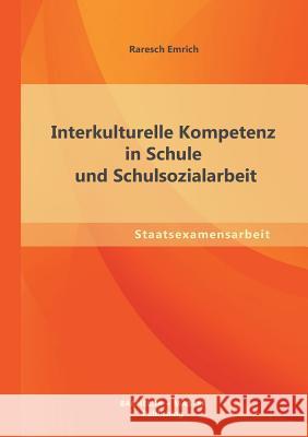 Interkulturelle Kompetenz in Schule und Schulsozialarbeit Raresch Emrich 9783955494209 Bachelor + Master Publishing
