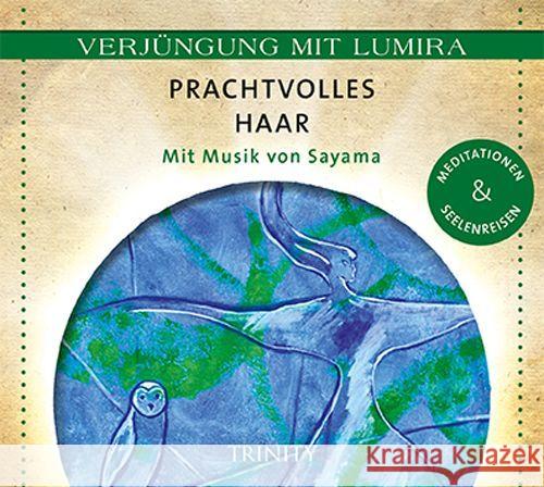 Prachtvolles Haar, 1 Audio-CD : Meditationen & Seelenreisen Lumira 9783955500511