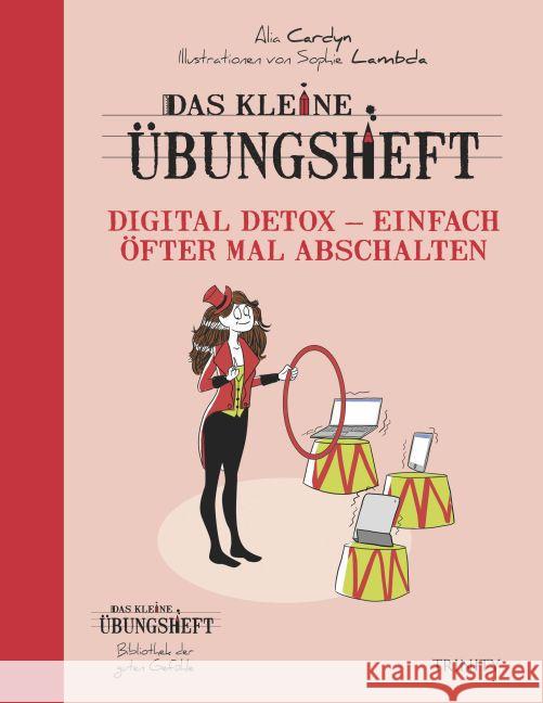 Das kleine Übungsheft - Digital Detox - Einfach öfter mal abschalten Cardyn, Alia 9783955501662