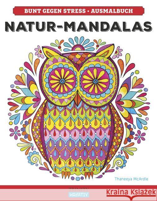 Natur-Mandalas : Bunt gegen Stress McArdle, Thaneeya 9783955501778