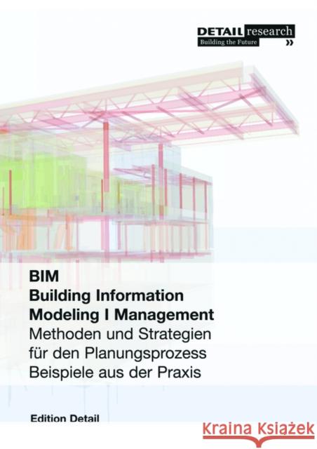 Building Information Modeling / Management : Methoden und Strategien für den Planungsprozess. Beispiele aus der Praxis  9783955532796 Detail