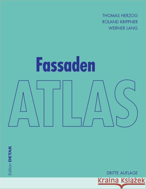 Fassaden Atlas : Grundlagen, Konzepte, Realisierungen Thomas Herzog Roland Krippner Werner Lang 9783955533281