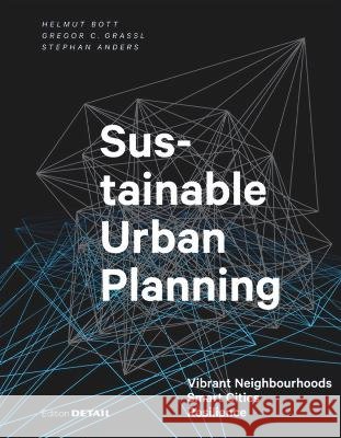 Sustainable Urban Planning : Vibrant Neighbourhoods - Smart Cities - Resilience Helmut Bott Gregor Grassl Stephan Anders 9783955534622 Detail
