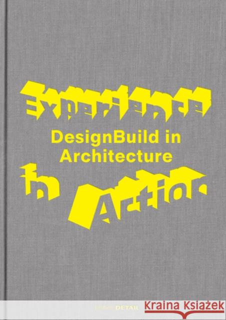 Experience in Action: Designbuild in Architecture Andres Lepik Vera Simone Bader 9783955535148