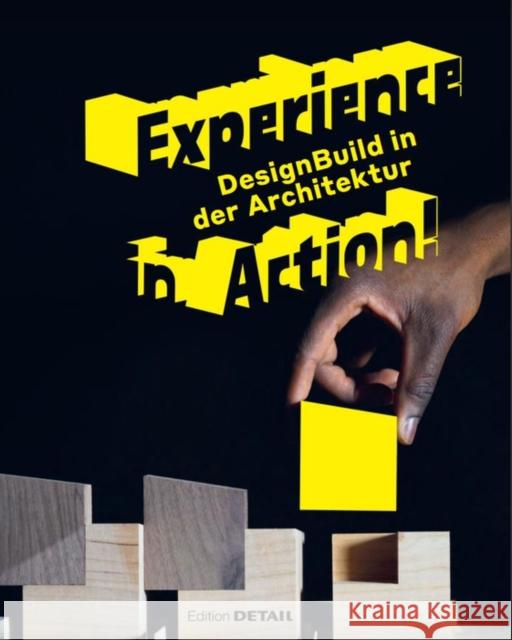 Experience in Action: Designbuild in Architecture Andres Lepik Vera Simone Bader 9783955535223