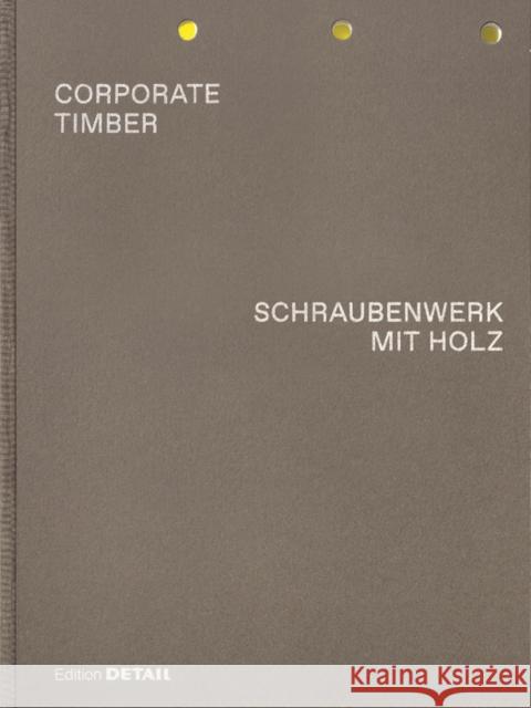 Corporate Timber. Schraubenwerk Mit Holz: Die Grenzen Von Laubholz Ausloten / Pushing the Limits of Hardwood Marko Sauer 9783955535483 Detail