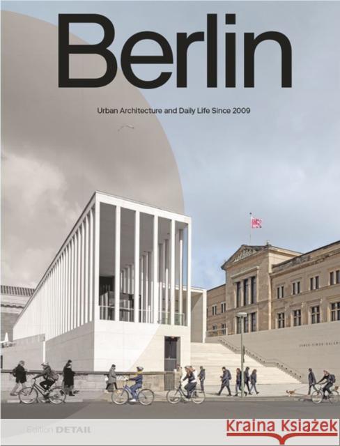 Berlin: Urban Architecture and Daily Life 2009-2022 Florian Heilmeyer Sandra Hofmeister 9783955535919 Detail