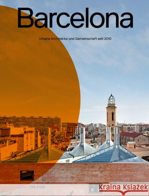 Barcelona: Urbane Architektur und Gemeinschaft seit 2010  9783955536053 De Gruyter