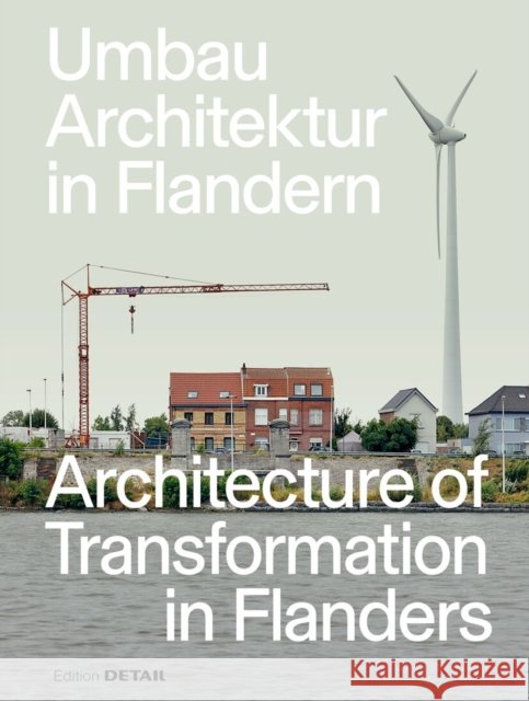 Umbau-Architektur in Flandern / Architecture of Transformation in Flanders Sandra Hofmeister 9783955536305 De Gruyter