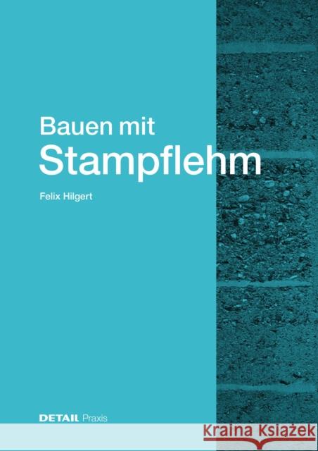 Bauen mit Stampflehm Felix Hilgert 9783955536565 De Gruyter