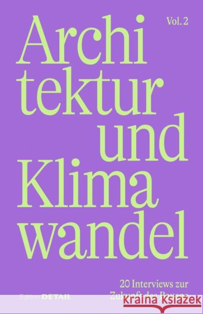 Architektur Und Klimawandel (Vol.2): 20 Interviews Zur Zukunft Des Bauens Sandra Hofmeister 9783955536664 Detail