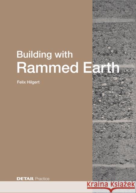 Building with Rammed Earth Felix Hilgert 9783955536763