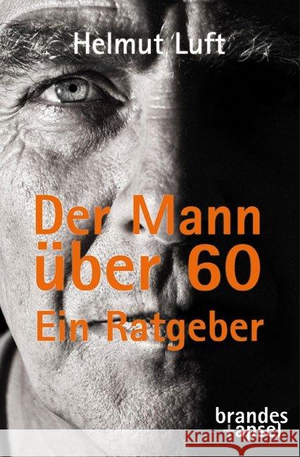 Der Mann über 60 : EIn Ratgeber Luft, Helmut 9783955582784 Brandes & Apsel