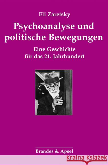 Psychoanalyse und politische Bewegungen Zaretsky, Eli 9783955583088 Brandes & Apsel