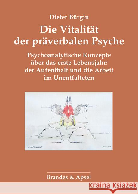 Die Vitalität der präverbalen Psyche Bürgin, Dieter 9783955583378 Brandes & Apsel