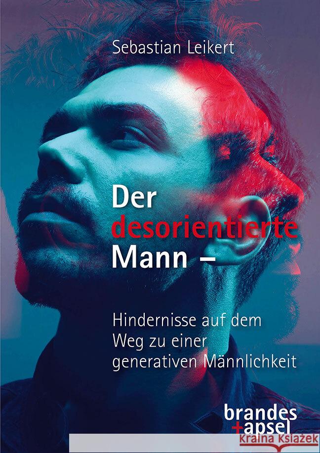 Der desorientierte Mann Leikert, Sebastian 9783955583859 Brandes & Apsel