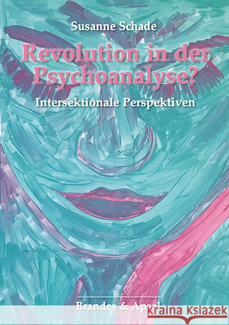 Revolution in der Psychoanalyse? Schade, Susanna 9783955583996