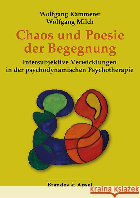 Chaos und Poesie der Begegnung Kämmerer, Wolfgang, Milch, Wolfgang 9783955584047