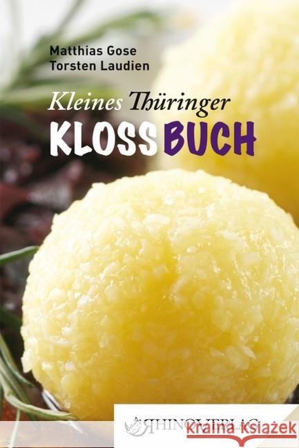 Kleines Thüringer Kloßbuch Gose, Matthias; Laudien, Torsten 9783955600143 Rhino Verlag