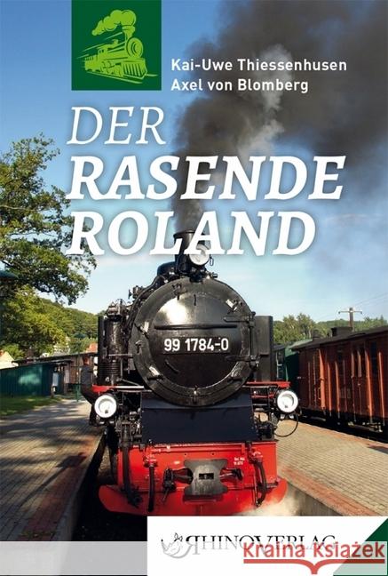 Der Rasende Roland Thiessenhusen, Kai-Uwe; Blomberg, Axel von 9783955600570 Rhino Verlag