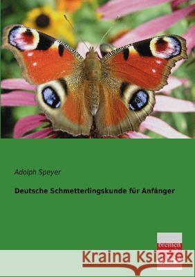 Deutsche Schmetterlingskunde Fur Anfanger Adolph Speyer 9783955620295