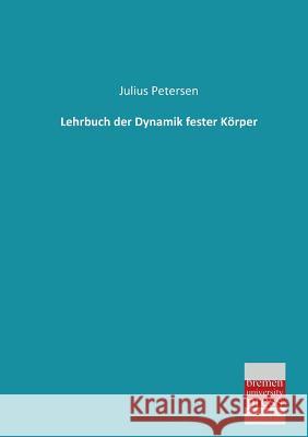 Lehrbuch Der Dynamik Fester Korper Julius Petersen 9783955620639