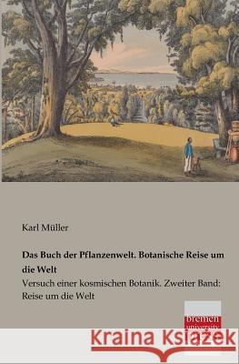 Das Buch Der Pflanzenwelt. Botanische Reise Um Die Welt Karl Muller 9783955620691