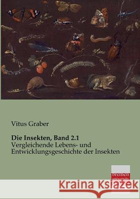 Die Insekten, Band 2.1 Vitus Graber 9783955620820 Bremen University Press