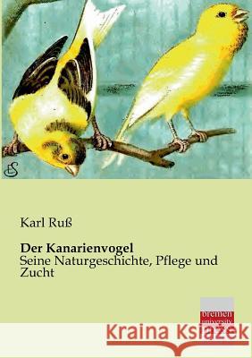 Der Kanarienvogel Karl Russ 9783955620851 Bremen University Press