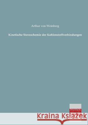 Kinetische Stereochemie Der Kohlenstoffverbindungen Arthur Vo 9783955620936 Bremen University Press