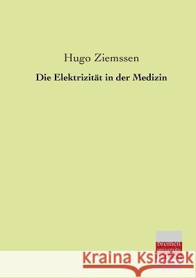 Die Elektrizitat in Der Medizin Hugo Ziemssen 9783955620974 Bremen University Press